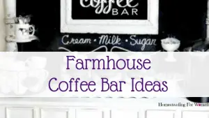 Homestead Farmhouse Coffee Bar Ideas