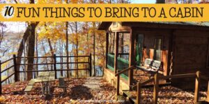 10 FUN THINGS TO BRING TO A CABIN